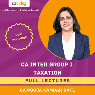 Picture of CA INTER NEW SYLLABUS GROUP I TAXATION FULL LECTURES BY CA POOJA KAMDAR DATE