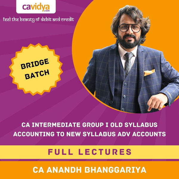 Picture of CA Intermediate Group I Old Syllabus Accounting to New Syllabus Adv Accounts Bridge Batch By CA ANAND BHANGARIYA